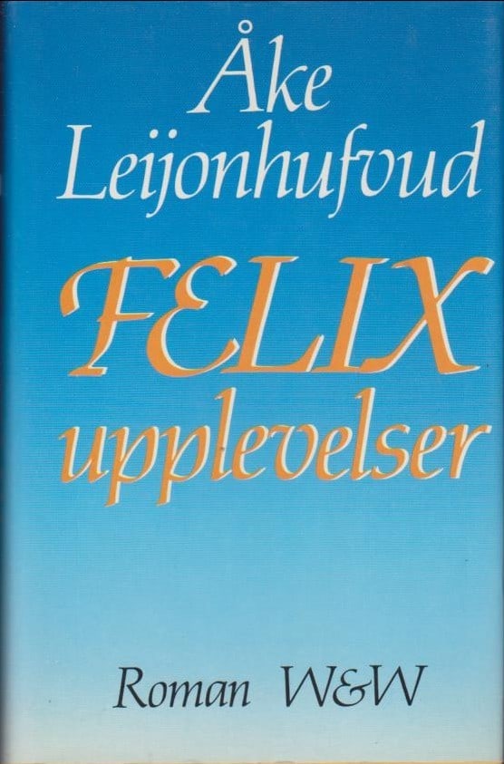 Leijonhufvud, Åke | Felix upplevelser