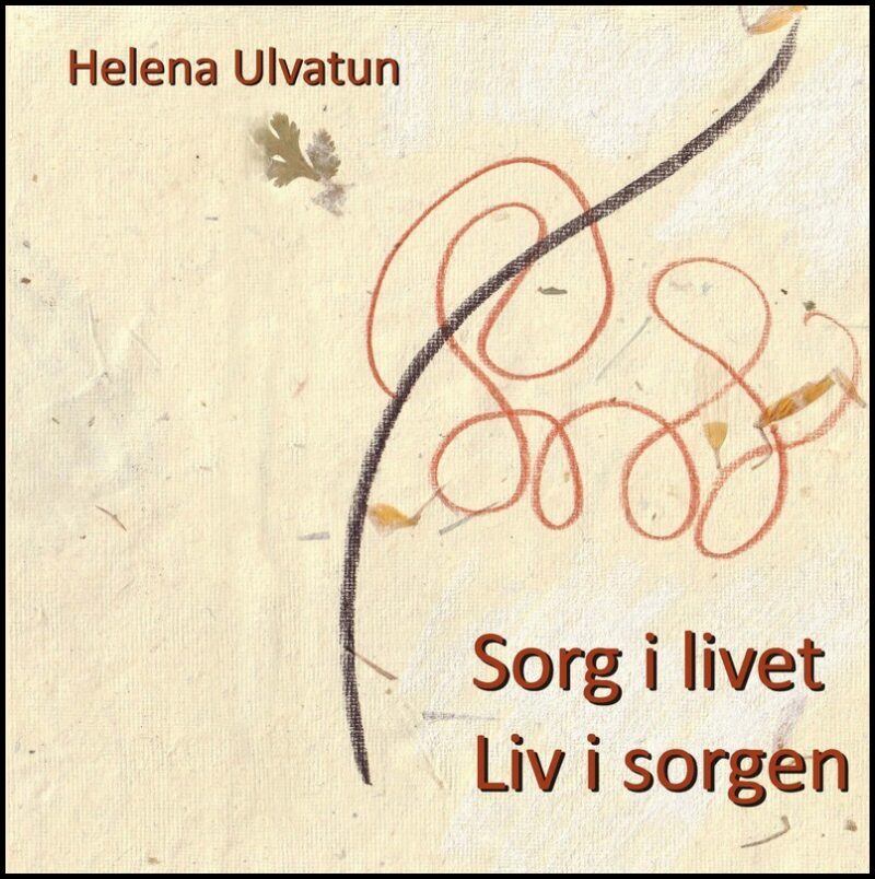 Ulvatun, Helena | Sorg i livet : Liv i sorgen
