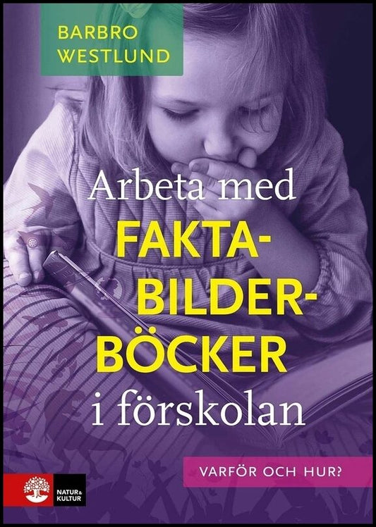 Westlund, Barbro | Arbeta med faktabilderböcker i förskolan : Varför och hur?