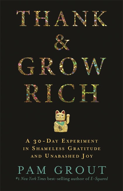 Grout, Pam | Thank & grow rich : A 30-day experiment in shameless gratitude and unabashe