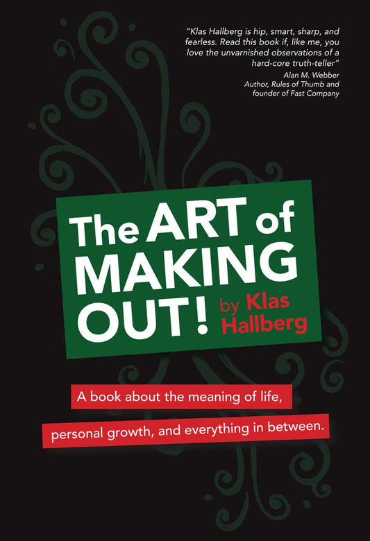 Hallberg, Klas | The art of making out! : A book about the meaning of life, personal growth, and everything in between