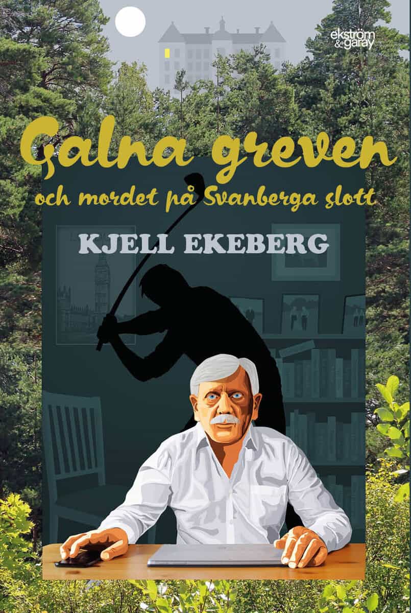 Ekeberg, Kjell | Galna greven och mordet på Svanberga slott