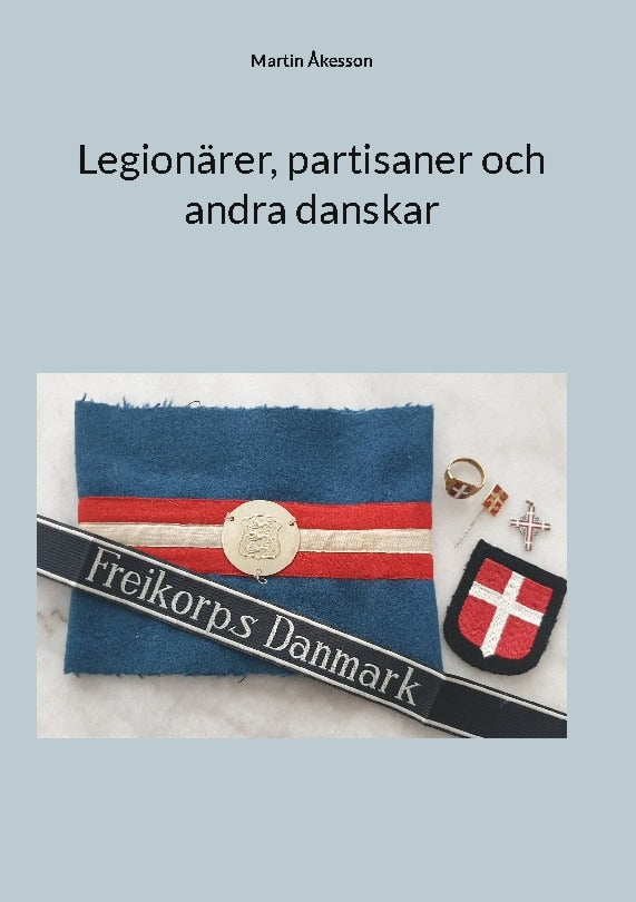 Åkesson, Martin | Legionärer, partisaner och andra danskar