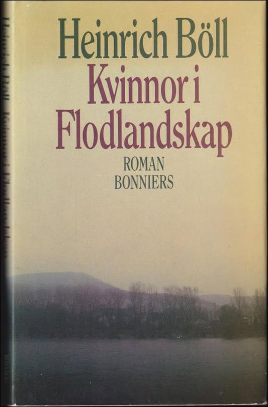 Böll, Heinrich | Kvinnor i flodlandskap : Roman i dialoger och monologer