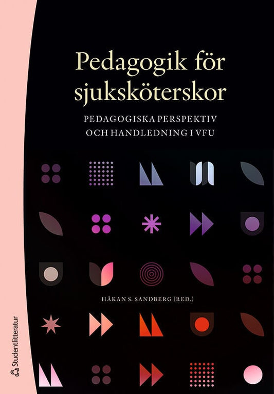 Sandberg, Håkan S. | Berlin, Johan | et al | Pedagogik för sjuksköterskor : Pedagogiska perspektiv och handledning i VFU