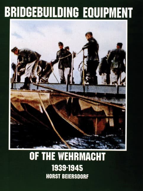 Beiersdorf, Horst | Bridgebuilding equipment of the wehrmacht 1939-1945