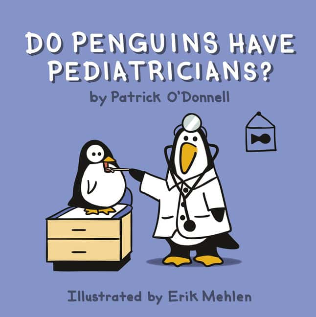 Patrick O'Donnell - Erik Mehlen | Do Penguins Have Pediatricians?