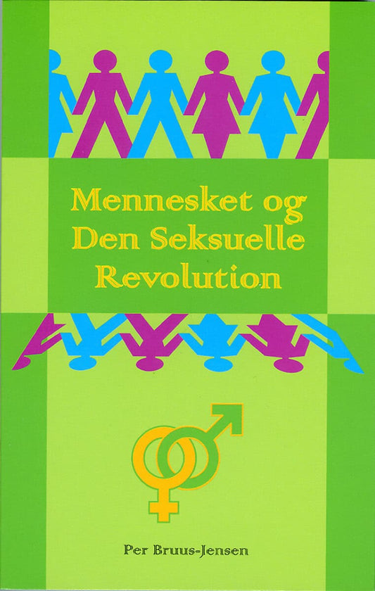 Bruus-Jensen, Per | Mennesket og Den Seksuelle Revolution : Om næstekærlighedens organiske grundlag og udvikling