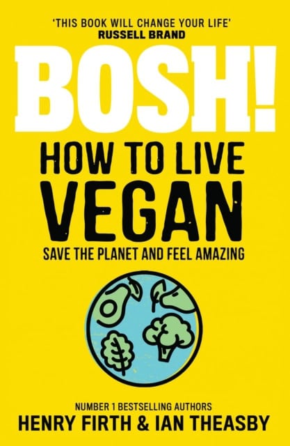 Theasby, Ian | Bosh! How to Live Vegan