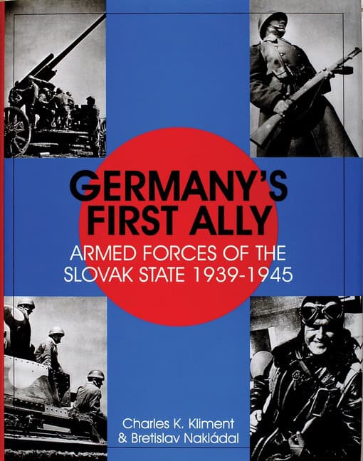 Nakladal, Bretislav | Germanys first ally : Armed forces of the slovak state 1939-1945