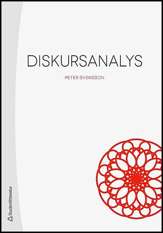 Svensson, Peter | Diskursanalys : Greppbar metod