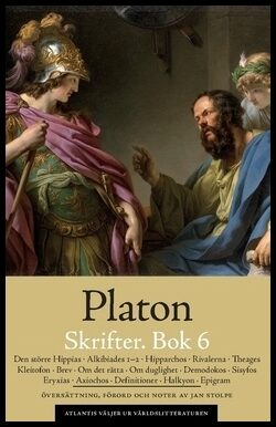 Platon | Skrifter. Bok 6, Den större Hippias | Alkibiades 1-2 | Hipparchos | Rivalerna | Theages | Kleitofon | Brev | Om...