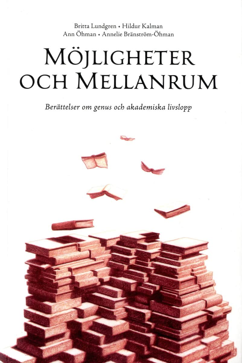 Lundgren, Britta | Öhman, Ann | Kalman, Hildur | Bränström Öhman, Annelie | Möjligheter och mellanrum. Berättelser om ge...