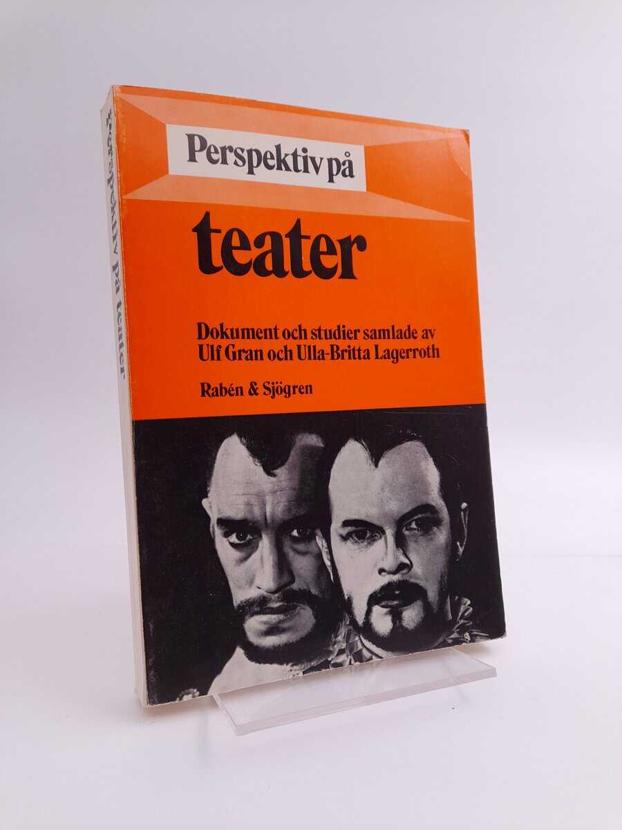 Gran, Ulf [red] | Lagerroth, Ulla-Britta [red] | Perspektiv på teater : ur svensk regi- och iscensättningshistoria : dok...