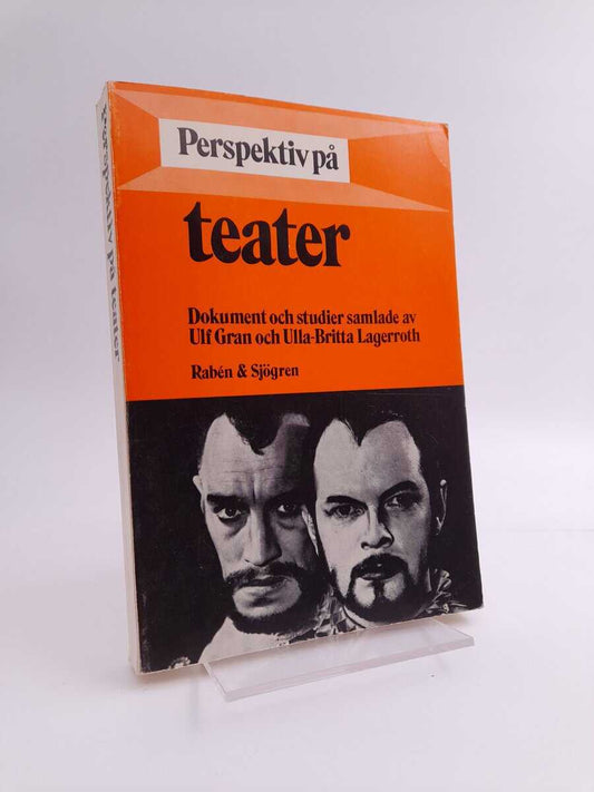 Gran, Ulf [red] | Lagerroth, Ulla-Britta [red] | Perspektiv på teater : ur svensk regi- och iscensättningshistoria : dok...