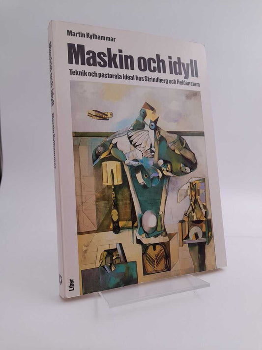 Kylhammar, Martin | Maskin och idyll : Teknik och pastorala ideal hos Strindberg och Heidenstam | [Machine and idyll] : ...