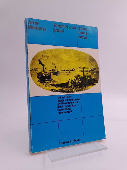 Melberg, Arne | Realitet och utopi : Utkast till en dialektisk förståelse av litteraturens roll i det borgerliga samhäll...