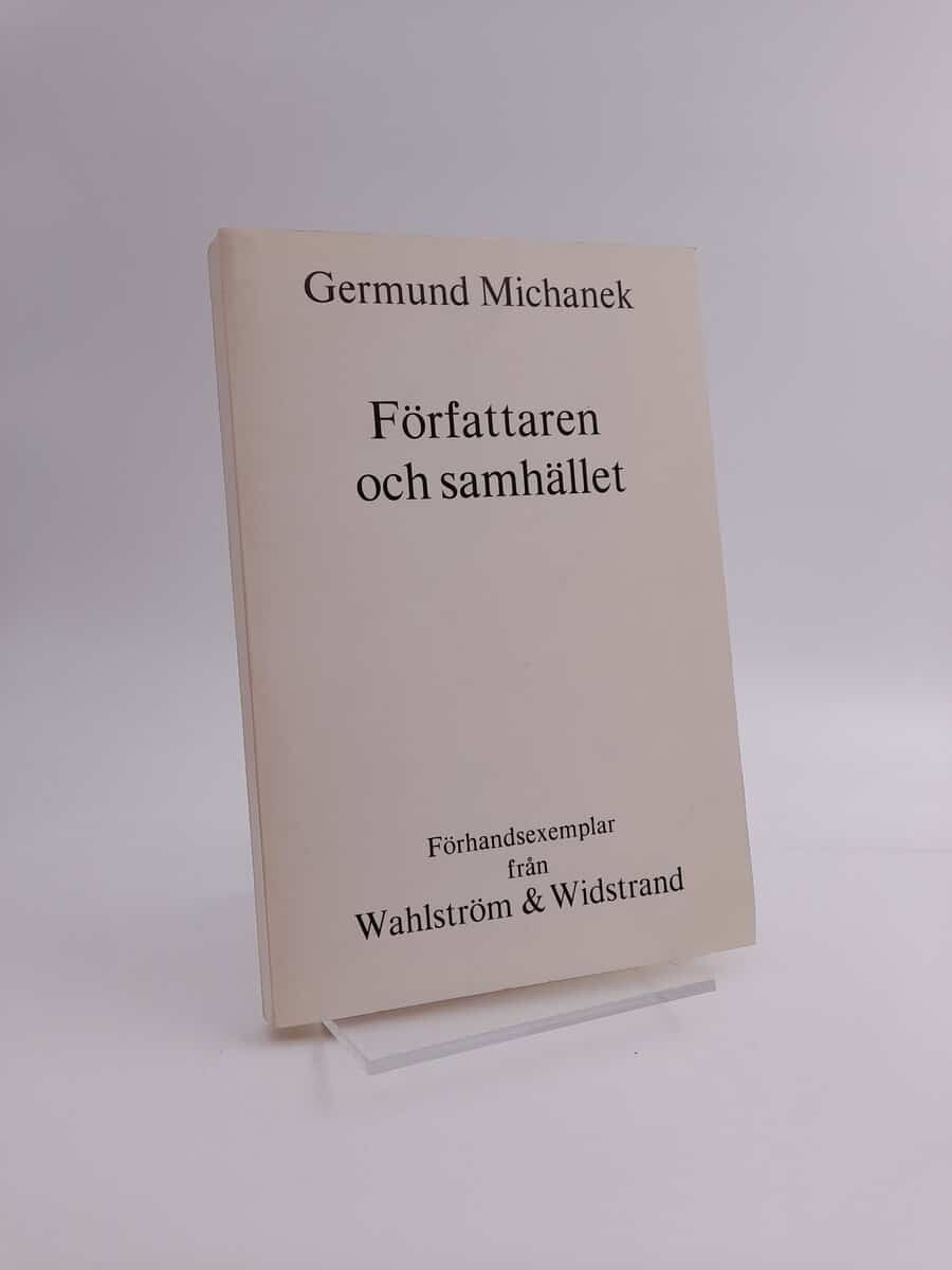 Michanek, Germund | Författaren och samhället : [upphovsrätt, censur och tryckfrihet, honorar, stipendier, bokförlag, bo...
