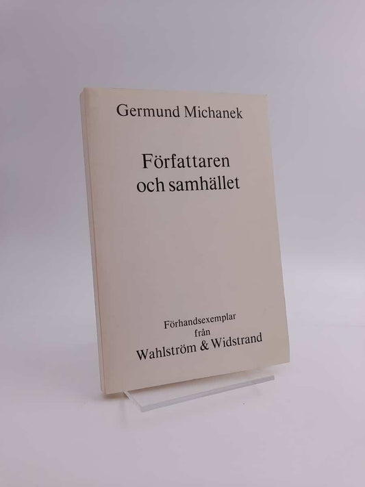 Michanek, Germund | Författaren och samhället : [upphovsrätt, censur och tryckfrihet, honorar, stipendier, bokförlag, bo...