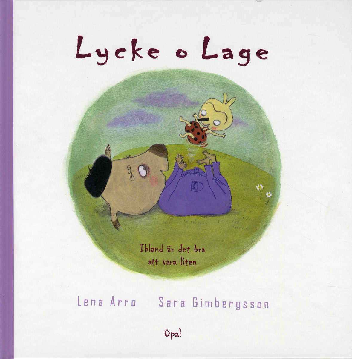 Arro, Lena | Lycke o Lage. Ibland är det bra att vara liten