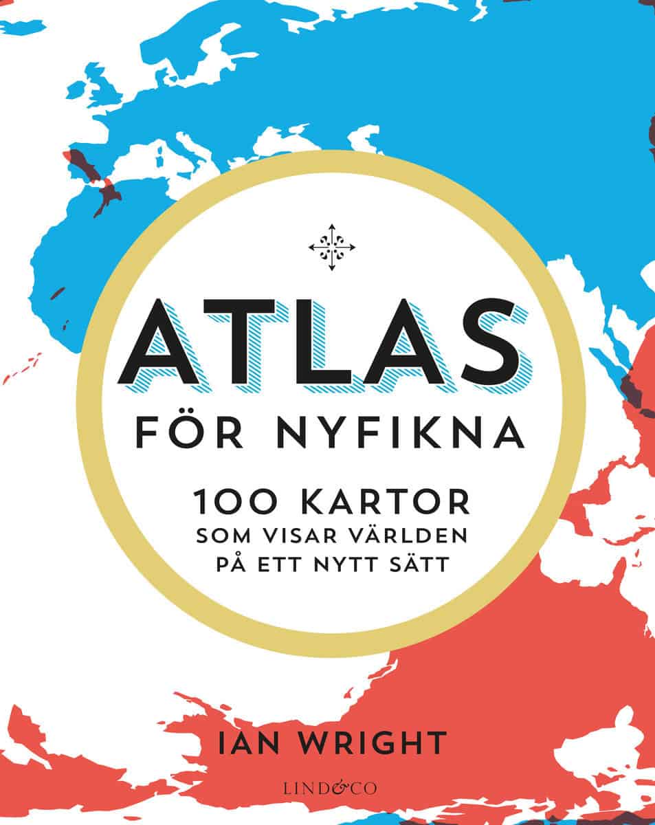 Wright, Ian | Atlas för nyfikna : 100 kartor som visar världen på ett nytt sätt