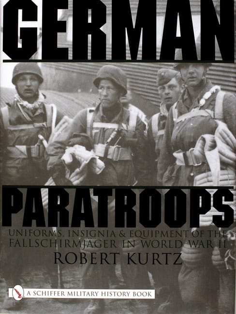 Kurtz, Robert | German paratroops : Uniforms, insignia and equipment of the fallschirmjager