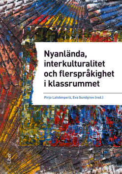 Lahdenperä, Pirjo | Sundgren, Eva | et al | Nyanlända, interkulturalitet och flerspråkighet i klassrummet : Undervisning...
