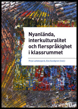 Lahdenperä, Pirjo | Sundgren, Eva | et al | Nyanlända, interkulturalitet och flerspråkighet i klassrummet : Undervisning...