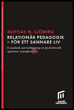 Nilsson Sjöberg, Mattias | Relationär pedagogik : För ett sannare liv