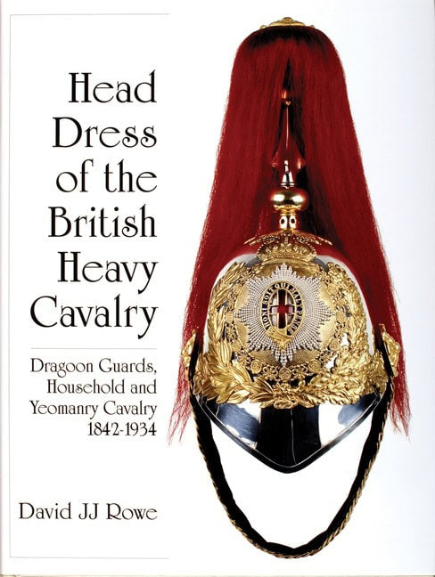 David JJ Rowe | Head Dress Of The British Heavy Cavalry