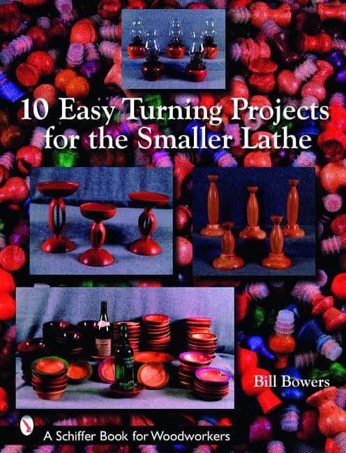 Bowers, Bill | 10 easy turning projects for the smaller lathe