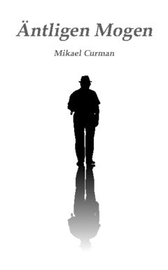 Curman, Mikael | Äntligen mogen : En 70-årig gestaltterapeuts reflexioner kring hållbar utveckling, nya framstegsmått oc...