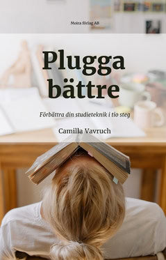 Vavruch, Camilla | Plugga bättre : Förbättra din studieteknik i tio steg