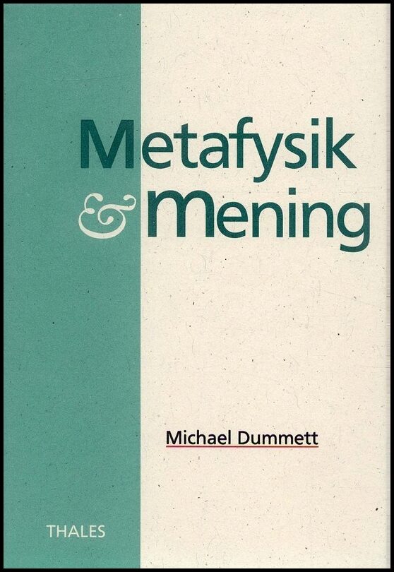 Dummett, Michael | Metafysik & mening