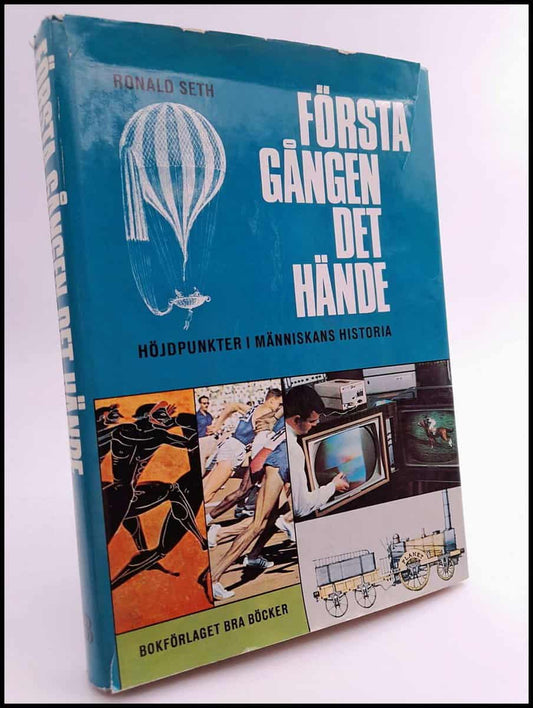 Seth, Ronald | Första gången det hände : Höjdpunkter i människans historia