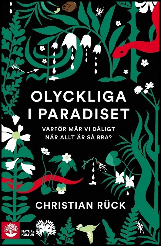 Rück, Christian | Olyckliga i paradiset : Varför mår vi dåligt när allt är så bra?