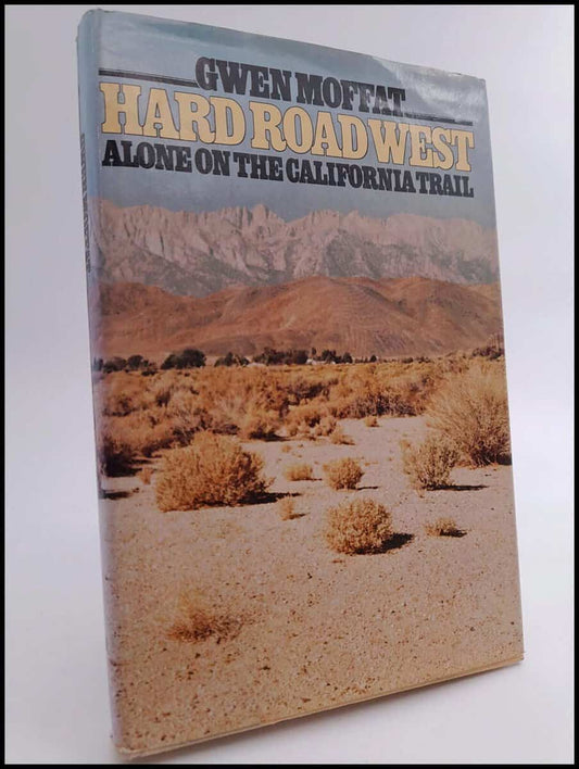 Moffat, Gwen | Hard Road West : Alone on the California Trail