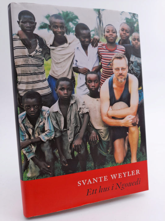 Weyler, Svante | Ett hus i Ngouedi : Tre resor och en berättelse