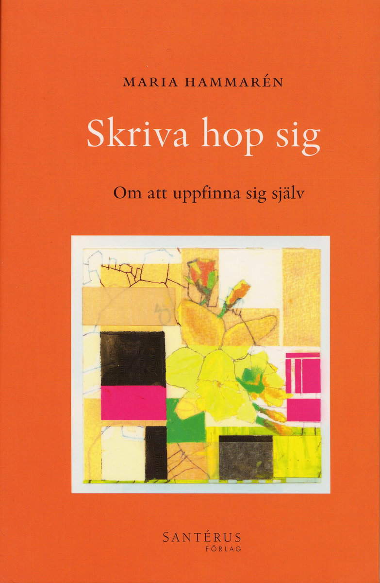 Hammarén, Maria | Skriva hop sig : Om att uppfinna sig själv