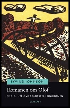 Johnson, Eyvind | Romanen om Olof. Se dig inte om! | Slutspel i ungdomen (lättläst)