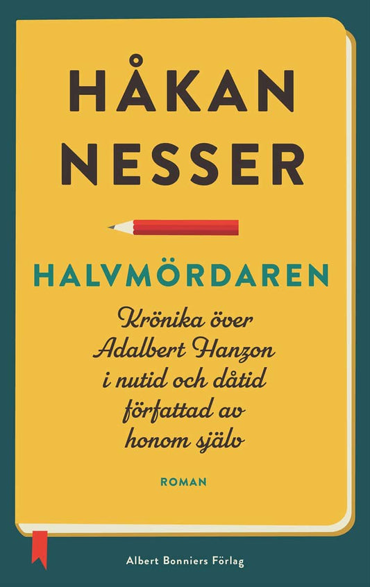 Nesser, Håkan | Halvmördaren : Krönika över Adalbert Hanzon i nutid och dåtid författad av honom själv