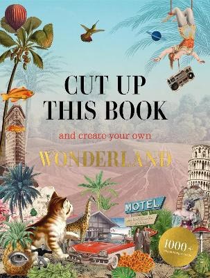 Scott, Eliza | Cut Up This Book and Create Your Own Wonderland