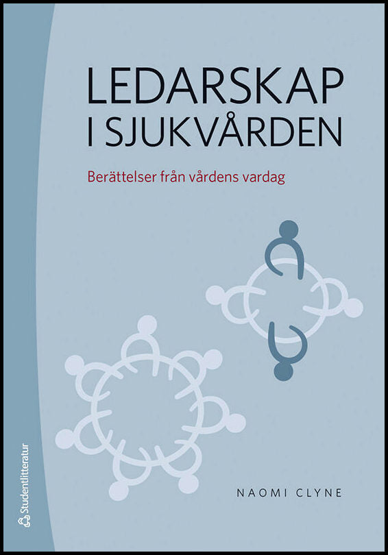 Clyne, Naomi | Ledarskap i sjukvården : Berättelser från vårdens vardag