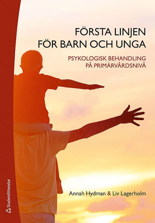 Hydman, Annah | Lagerholm, Liv | Första linjen för barn och unga : Psykologisk behandling på primärvårdsnivå