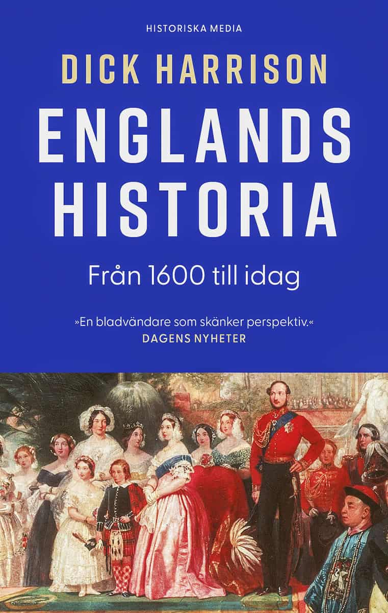 Harrison, Dick | Englands historia. Del 2, Från 1600 till idag