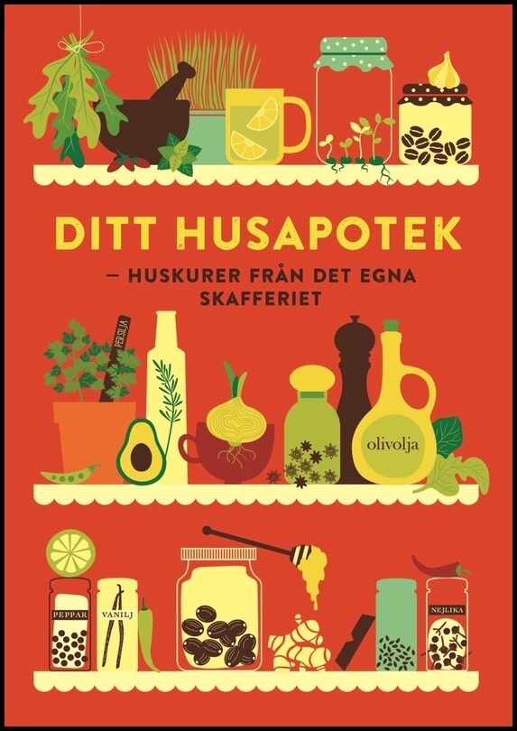 McCarthy Berg, Matilda [red.] | Ditt husapotek : Huskurer från det egna skafferiet