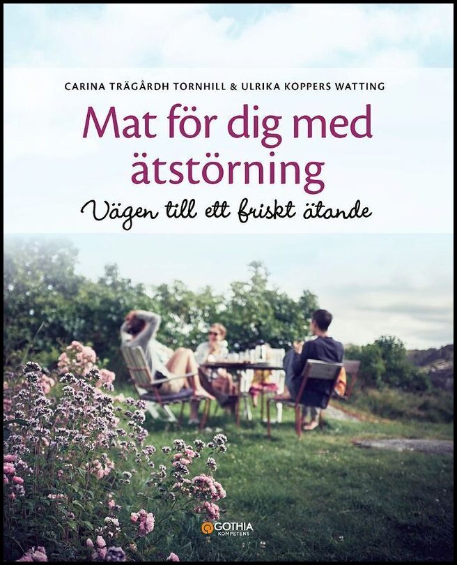 Trägårdh Tornhill, Carina| Koppers Watting, Ulrika | Mat för dig med ätstörning : Vägen till ett friskt ätande