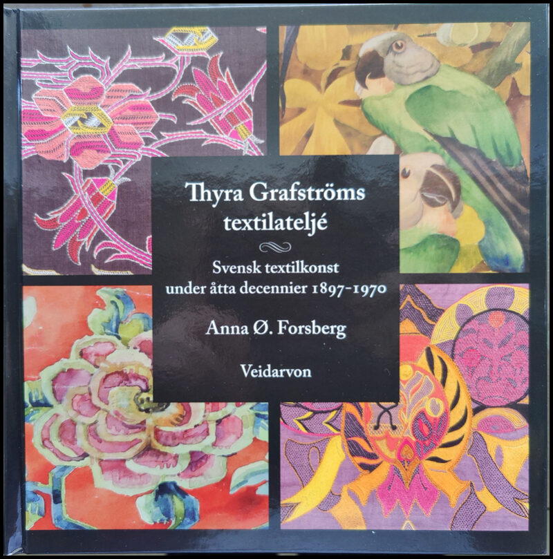 Forsberg, Anna Ø. | Thyra Grafströms textilateljé – svensk textilkonst under åtta decennier 1897-1970