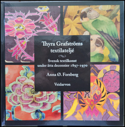 Forsberg, Anna Ø. | Thyra Grafströms textilateljé – svensk textilkonst under åtta decennier 1897-1970