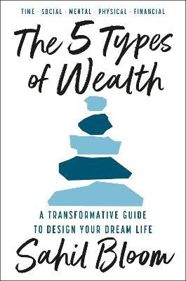 Bloom, Sahil | The 5 Types of Wealth